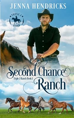 Second Chance Ranch: Clean & Wholesome Cowboy Romance Triple J Ranch Paperback April 6, 2020