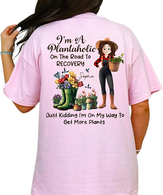 I'm A Plantaholic On The Road To Recovery - Personalized Shirt, I'm A Plantaholic On The Road To Recovery Just Kidding I'm On My Way To Get More Plants T-Shirt, Gift for Farmer Gardening Lovers