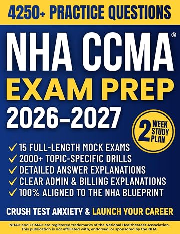 NHA CCMA Exam Prep: The All-in-One Study Guide to Master the Certified Clinical Medical Assistant Exam | Complete Review, 2000+ Practice Questions, Detailed Rationales & 15 Full-Length Mock Exams