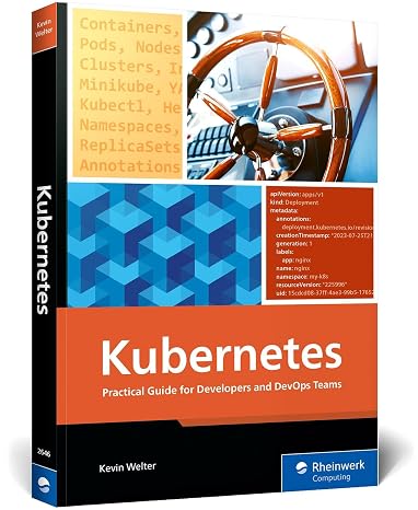 Kubernetes: Practical Guide for Developers and DevOps TeamsFrom Container Basics to Advanced Helm Deployments (Rheinwerk Computing)