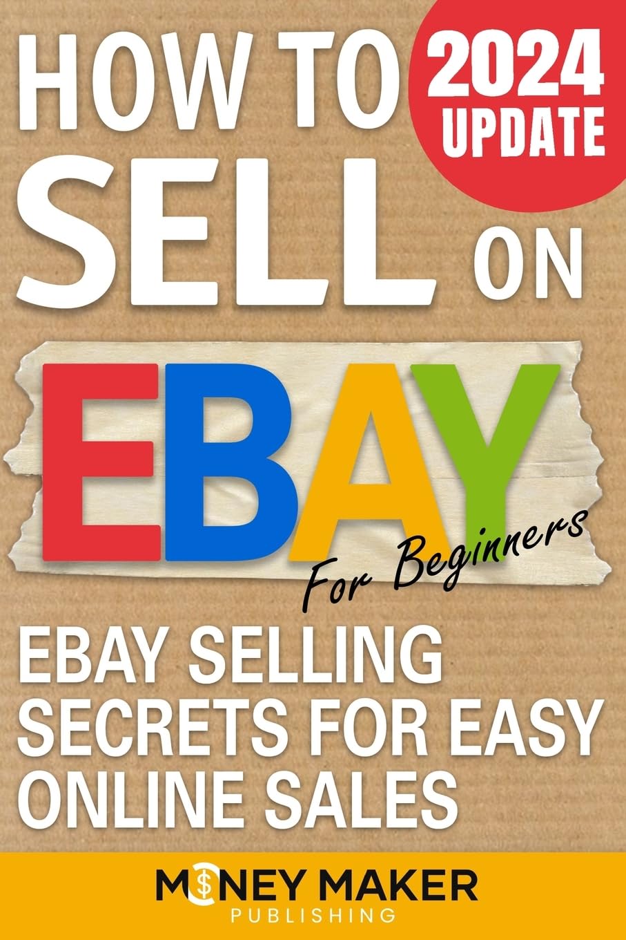 How to Sell on Ebay for Beginners: Ebay Selling Secrets for Easy Online Sales How to Sell Online for Profit Paperback – December 10, 2020
