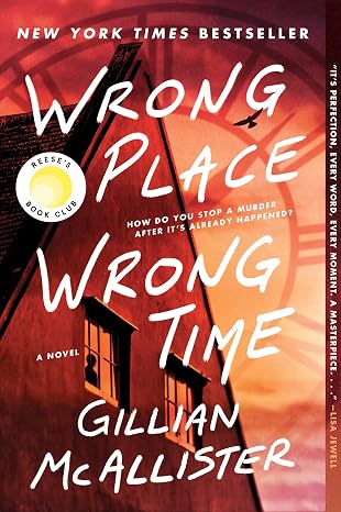 Wrong Place Wrong Time: A Novel A New York Times Bestselling Psychological Thriller