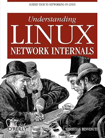 Understanding Linux Network Internals: Guided Tour to Networking on Linux