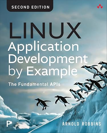 Linux Application Development by Example: The Fundamental APIs