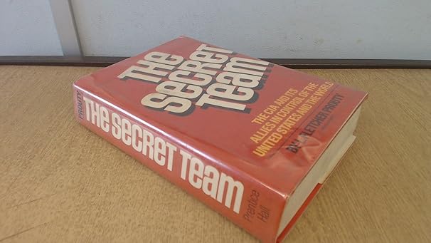 The secret team: The CIA and its allies in control of the United States and the world