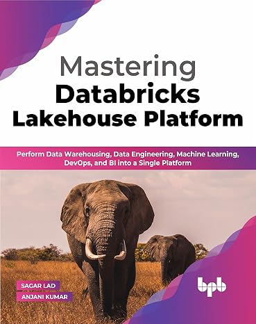 Mastering Databricks Lakehouse Platform: Perform Data Warehousing, Data Engineering, Machine Learning, DevOps, and BI into a Single Platform (English Edition)