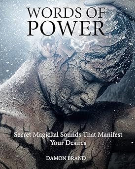 Words of Power Secret Magickal Sounds That Manifest Your Desires The Gallery of Magick
