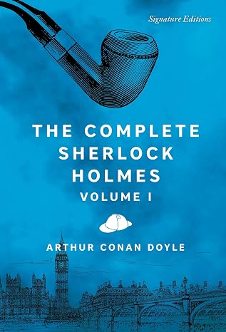 The Complete Sherlock Holmes, Volume I (Signature Editions)
