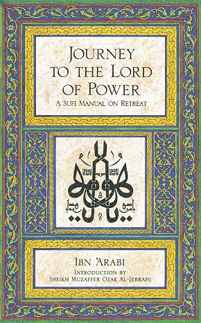 Journey to the Lord of Power: A Sufi Manual on Retreat