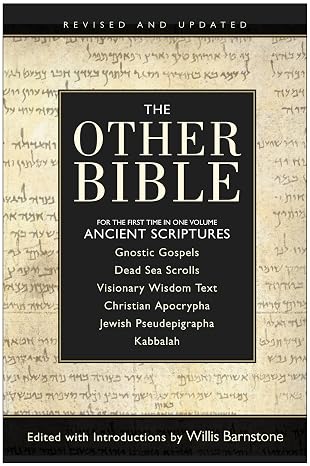 The Other Bible: Ancient Texts Excluded from the CanonThe Gnostic Gospels, Dead Sea Scrolls, and Kabbalah in One Volume