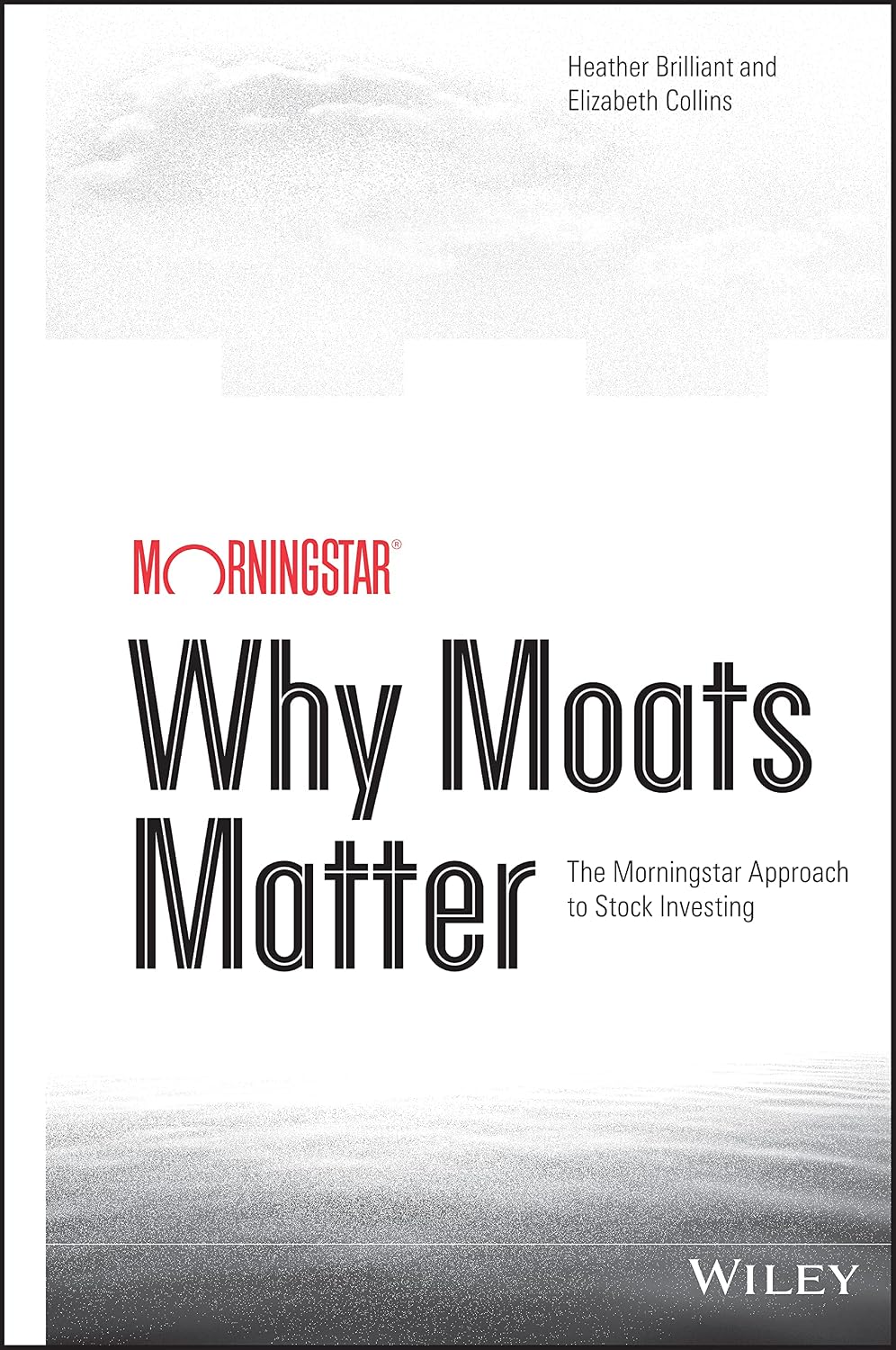 Why Moats Matter: The Morningstar Approach to Stock Investing Hardcover – Illustrated, July 21, 2014