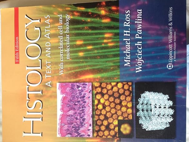 Histology: A Text And Atlas With Correlated Cell and Molecular Biology (Histology (Ross))
