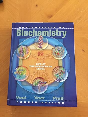 Fundamentals of Biochemistry: Life at the Molecular Level, 4th Edition